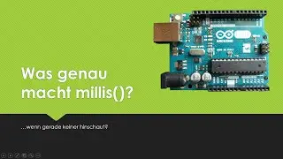 Was macht die Arduino Funktion millis()? ... wenn keiner zuschaut?