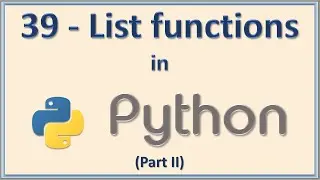 39 - List Functions In Python - Part II