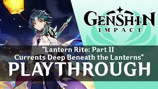 Lantern Rite: Part 2 Currents Deep Beneath the Lanterns | Genshin Impact Playthrough