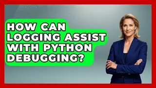 How Can Logging Assist with Python Debugging? | Learn To Troubleshoot News