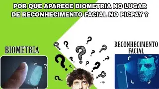 Porque aparece Biometria no lugar de Reconhecimento Facial no PicPay?