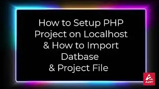 How to Deploy, Setup, and Install a PHP Project & Database on Localhost