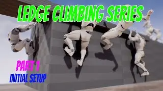 UE5.2 Ledge Climbing Tutorial Series Episode 1 - Initial Setup