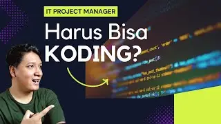IT Project Manager Harus Bisa Koding?