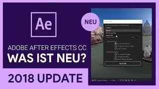Was ist Neu in After Effects CC 2018? | Alle neuen Funktionen (Überblick)