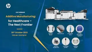 Additive Manufacturing: for Healthcare - The Next Frontier