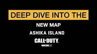 Deep dive into the new resurgence map, Ashika Island for Warzone 2.0