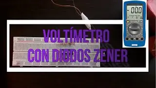 Como hacer un Voltímetro con diodos Zener