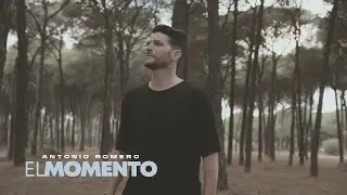 El Momento  - Antonio Romero (Videoclip Oficial)