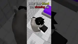 POV: your friend isnt showing up...