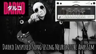 Darko Inspired Song Using Neurontube Amp Sim 