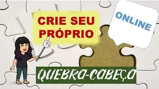 CRIE seu próprio Quebra - Cabeça ONLINE...Seus alunos