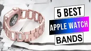 Best Apple Watch Bands in 2024! Buying Guide