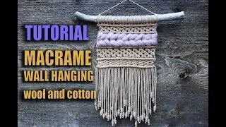 Tutorial Macrame Wall Hanging wool and cotton.