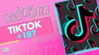DU PORNO SUR TIKTOK ? • SEX'N'SUN