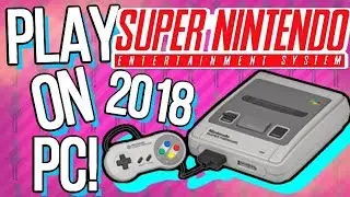 PLAY SNES GAMES ON PC!  2018 TUTORIAL!