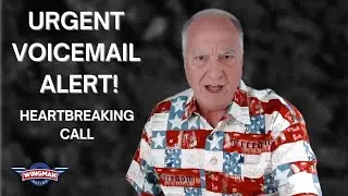 URGENT VOICEMAIL ALERT: A HEARTBREAKING CALL & A MESSAGE FOR RVERS- STAY HOPEFUL WINGMAN NATION!
