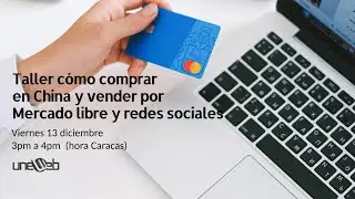 🌏💼 Taller: Cómo Comprar en China y Vender por Redes Sociales y Mercado Libre