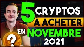 Les 5 CRYPTOMONNAIES à ACHETER en Novembre 2021 !