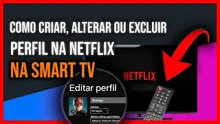 COMO CRIAR,ALTERAR, EXCLUIR UM PERFIL NA NETFLIX NA SUA SMARTV