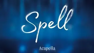 SVT - Spell [Acapella] by elffievxx