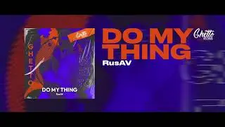 RusAV - Do My Thing