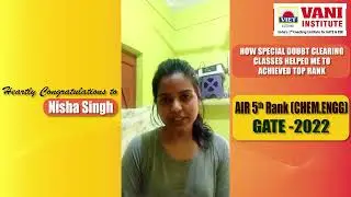 GATE 2022 TOPPER SPEAKS | AIR 5 | CHEMICAL ENGINEERING | NISHA SINGH | VANI INSTITUTE