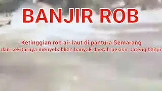 BANJIR ROB (PASANG AIR LAUT) DI SEMARANG