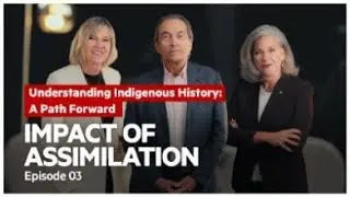Episode 3: Impact of Assimilation | Understanding Indigenous History: A Path Forward