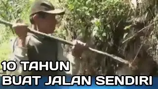 KISAH PAK SYAMSUL,10 TAHUN BUAT JALAN  UNTUK WARGA