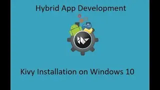 Hybrid Application Development using Python || Kivy Installation on Windows 10