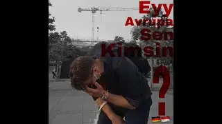 Ey Avrupa,Sen Kimsin Ya? (COVİD-19-20 video for 5 months)