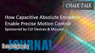 How Capacitive Absolute Encoders Enable Precise Motion Control -- CUI Devices and Mouser