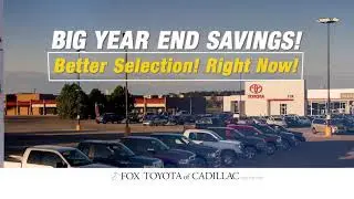 Fox Toyota of Cadillac Early Year End Selldown!