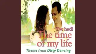[I've Had] the Time of My Life (Theme from 