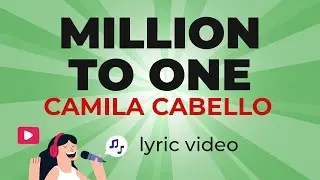 Camila Cabello - Million To One (Lyrics) (From 