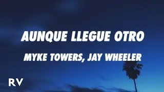 Myke Towers x Jay Wheeler - AUNQUE LLEGUE OTRO