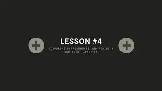 Lesson #4 - Comparing Performances and Adding a row into Favorites