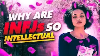 6 Signs Why INFJs Are Very INTELLECTUAL