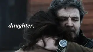 joel & ellie || daughter. (+ finale spoilers)