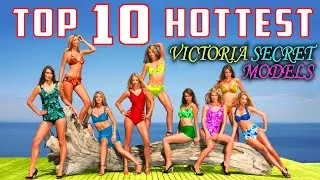 Top 10 Hottest Victoria’s Secret Models