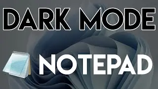How to Enable Dark Mode for Notepad in Windows 11