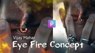 Vijay Mahar Eye🔥Fire Concept Photo Editing Tutorial | PicsArt | S Editz