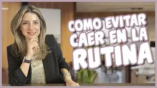 Como evitar caer en la rutina