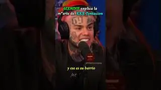 😭6IX9INE explica la muerte de XXXTentacion...