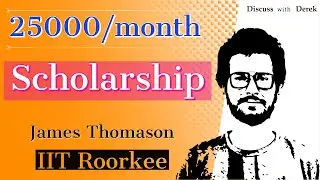 Get 25000/month at IIT Roorkee | James Thomason Scholarship | JEE Advanced |DiscusswithDerek