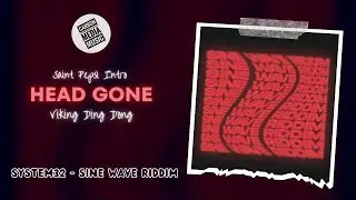 Viking Ding Dong x System32 - Head Gone (Sine Wave Riddim) (Saint Pepsi Intro)