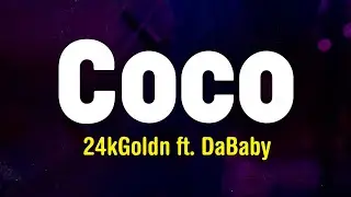 Coco - 24kGoldn ft. DaBaby  (Lyrics)