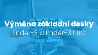 Výměna základní desky (Ender-3 a Ender-3 PRO)