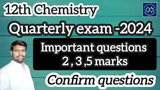 12th Chemistry quarterly important questions 2024  | 12th Chemistry important 2,3,5 Marks 2024